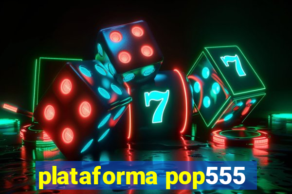 plataforma pop555